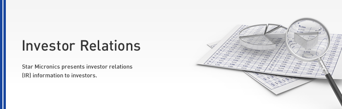 Star Micronics presents investor relations (IR) information to investors.